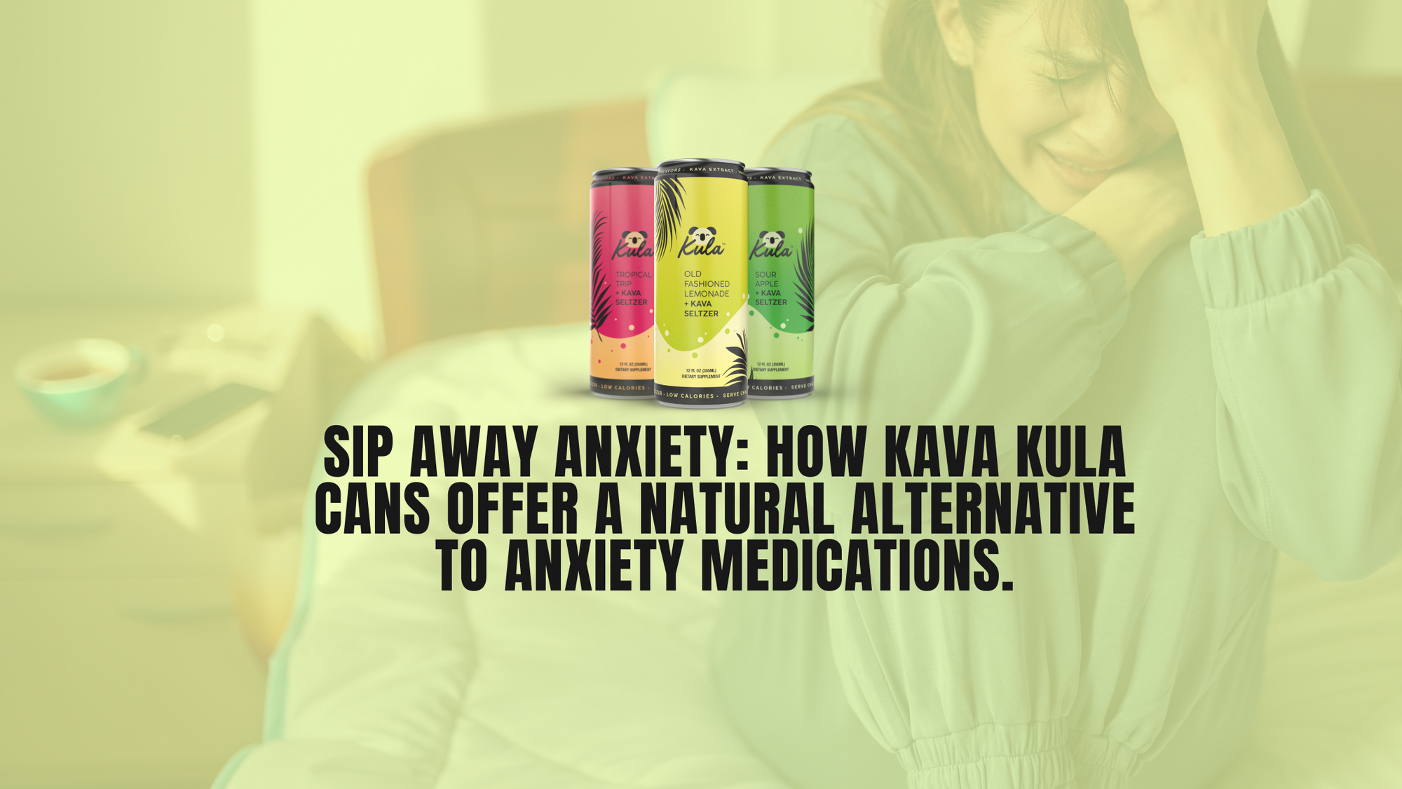 Sip Away Anxiety: How Kava Kula Cans Offer a Natural Alternative to Anxiety Medications.